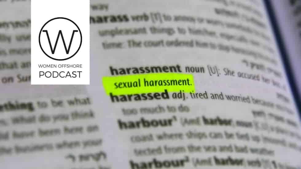 Sexual Assault and Harassment Awareness Offshore: Steps Toward a Safer Industry, Episode 44