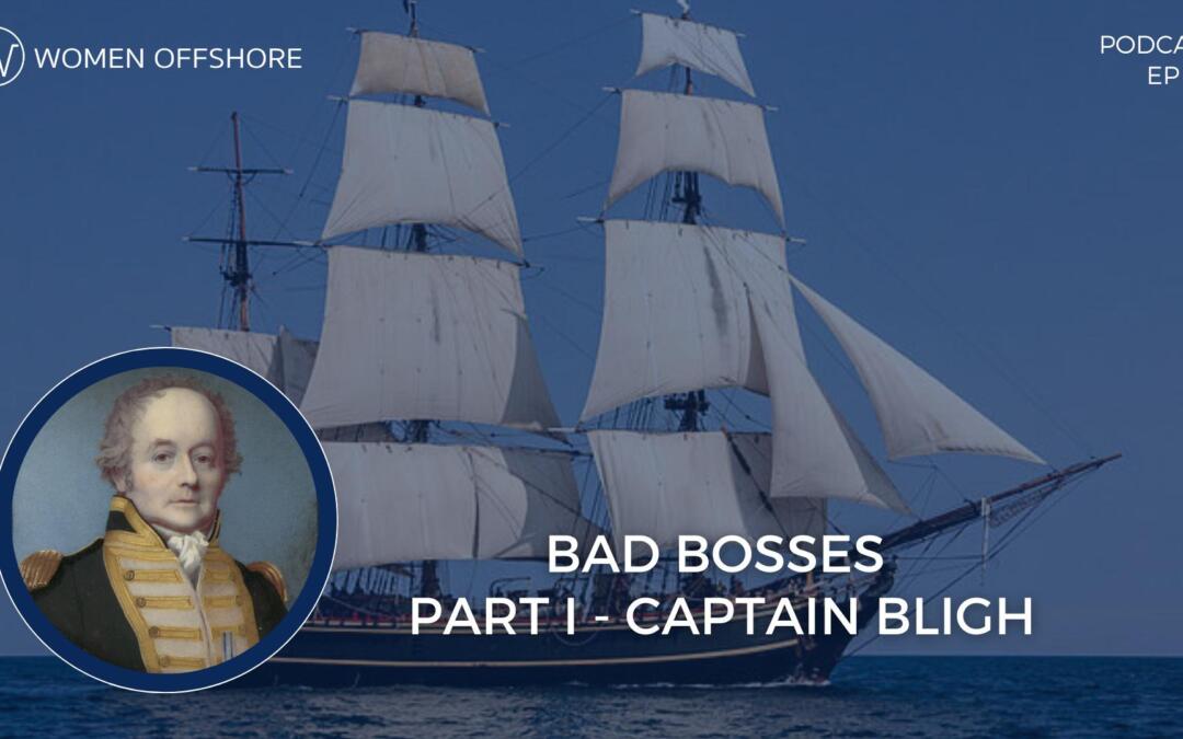 EPISODE 181 – BAD BOSSES, PART I CAPTAIN BLIGH