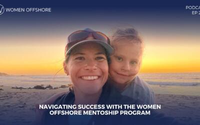 Navigating Success with the Women Offshore MentorSHIP Program, Episode 207