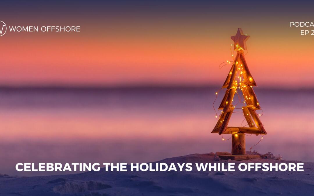 Celebrating the Holidays While Offshore, Episode 223