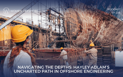 Navigating the Depths: Hayley Adlam’s Uncharted Path in Offshore Engineering
